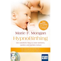HypnoBirthing. Der natürliche Weg zu einer sicheren, sanften und leichten Geburt (Marie F. Mongan, Deutsch)